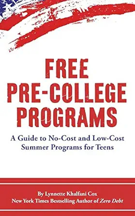 free pre college programs a guide to no cost and low cost summer programs for teens 1st edition lynnette