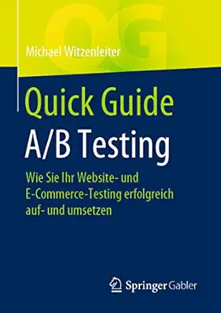 quick guide a/b testing wie sie ihr website und e commerce testing erfolgreich auf und umsetzen 1st edition