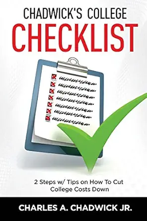 chadwicks college checklist 2 steps w/tips on how to cut college costs 1st edition charles a chadwick jr