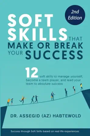 soft skills that make or break your success 12 soft skills to master yourself become a team player and lead