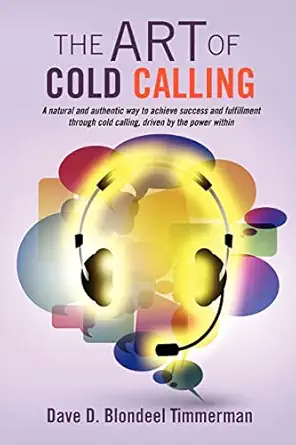 the art of cold calling 1st edition dave d blondeel timmerman 1466450223, 978-1466450226