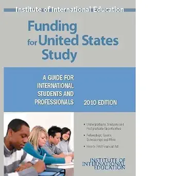 funding for united states study a guide for international students and professionals 1st edition marie