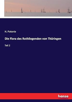 die flora des rothliegenden von tha 1/4ringen teil 2 1st edition h potonie 3743398559, 978-3743398559