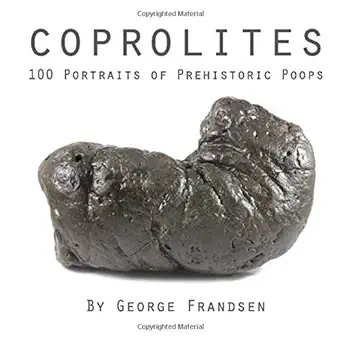 coprolites 100 portraits of prehistoric poops 1st edition mr george frandsen 1792644639, 978-1792644634