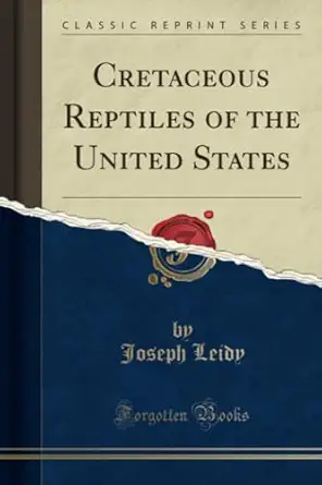 cretaceous reptiles of the united states 1st edition joseph leidy 1334741786, 978-1334741784