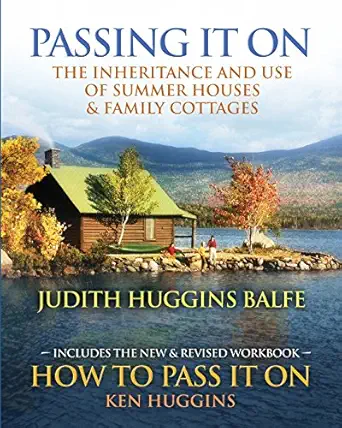passing it on the inheritance and use of summer houses and family cottages including the workbook how to pass