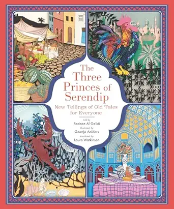 the three princes of serendip new tellings of old tales for everyone 1st edition rodaan al galidi ,geertje
