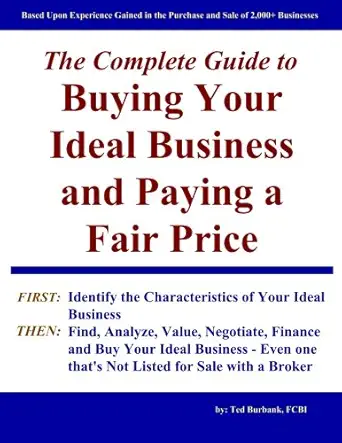 the complete guide to buying your ideal business and paying a fair price including instruction on how to buy
