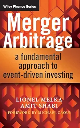 merger arbitrage a fundamental approach to event driven investing 1st edition lionel melka ,amit shabi