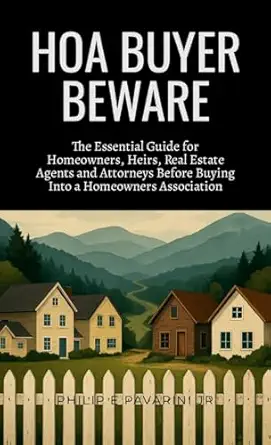 hoa buyer beware the essential guide for homeowners heirs realtors and attorneys before buying into a