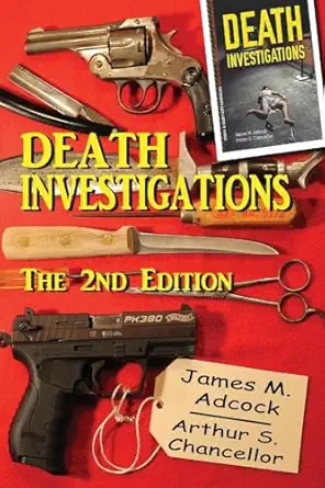 death investigations the 1st edition james m adcock ,arthur s chancellor 1533174369, 978-1533174369