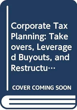 corporate tax planning takeovers leveraged buyouts and restructurings 1st edition daniel o posin 0316714038,