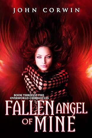 fallen angel of mine book three of the overworld chronicles 1st edition john corwin 0985018135, 978-0985018139