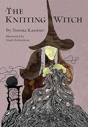 the knitting witch a spellbinding tale of magic and mischief 1st edition norma kassirer ,mark richardson