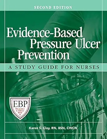 evidence based pressure ulcer prevention   a study guide for nurses 1st edition hcpro ,karen s clay rn bsn