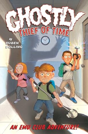 ghostly thief of time an emu club adventure 1st edition ruben bolling 144945710x, 978-1449457105