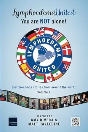 lymphoedema united you are not alone lymphoedema stories from around the world volume 1 1st edition matt