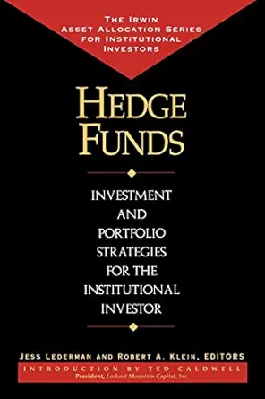 hedge funds investment and portfolio strategies for the institutional investor 1st edition jess lederman