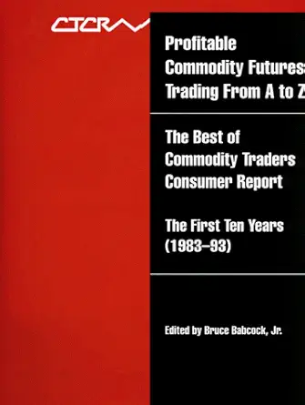 profitable commodity futures trading from a to z 1st edition bruce babcock 0967460026, 978-0967460024