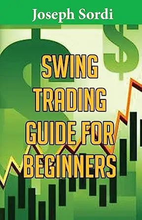 swing trading guide for beginners easiest beginner method to learn fast 1st edition joseph sordi 1542550548,