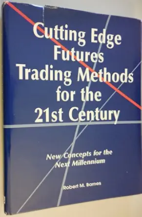cutting edge futures trading methods for the 21st century 1st edition robert m barnes 0930233603,