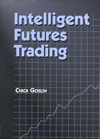 intelligent futures trading 1st edition chick goslin 0930233638, 978-0930233631