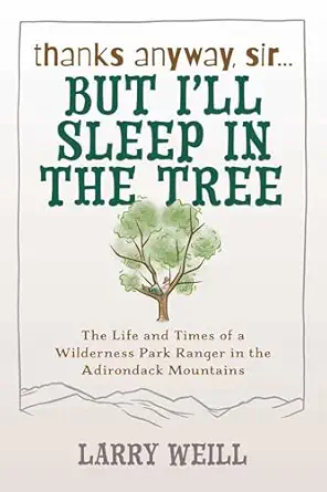 thanks anyway sir but ill sleep in the tree 1st edition larry weill 1595310592, 978-1595310590