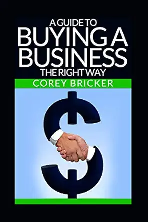 a guide to buying a business the right way 1st edition corey bricker ,alex bricker 1520770677, 978-1520770673