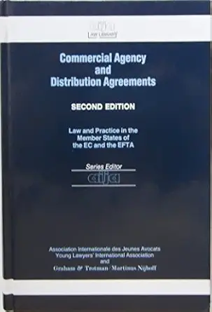commercial agency and distribution agreements law and practice in the member states of the ec and efta 1st