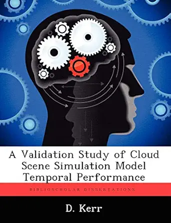 a validation study of cloud scene simulation model temporal performance 1st edition d kerr 1249592984,