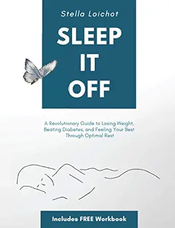 sleep it off a revolutionary guide to losing weight beating diabetes and feeling your best through optimal