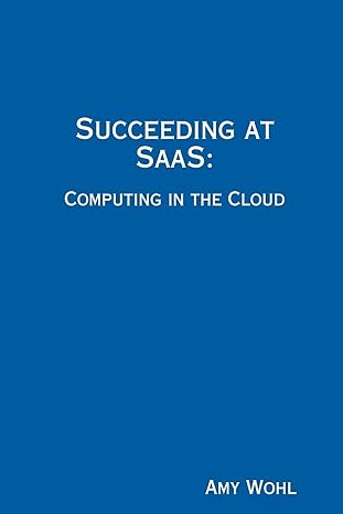 succeeding at saas computing in the cloud 1st edition amy wohl 0615256368, 978-0615256368