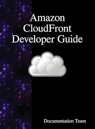 amazon cloudfront developer guide 1st edition documentation team 9888407953, 978-9888407958