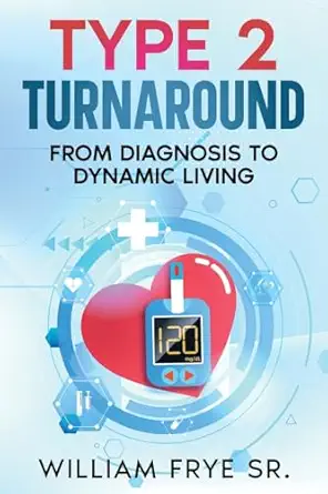 type 2 turnaround from diagnosis to dynamic living 1st edition william frye sr 1456645145, 978-1456645144