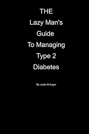 the lazy mans guide to managing type 2 diabetes 1st edition leslie auger 1719978980, 978-1719978989
