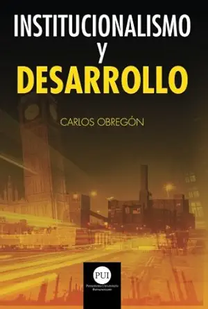 institucionalismo y desarrollo 1st edition carlos obrega n 1515090833, 978-1515090830