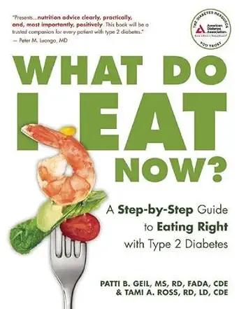 what do i eat now a step by step guide to eating right with type 2 diabetes 1st edition m s patti geil ,tami