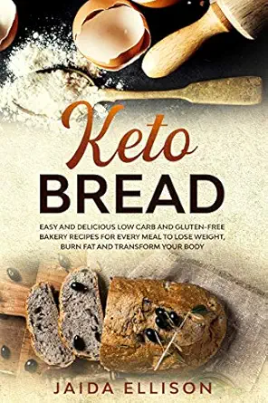 keto bread easy and delicious low carb and gluten free bakery recipes for every meal to lose weight burn fat