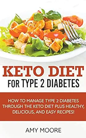 keto diet for type 2 diabetes how to manage type 2 diabetes through the keto diet plus healthy delicious and
