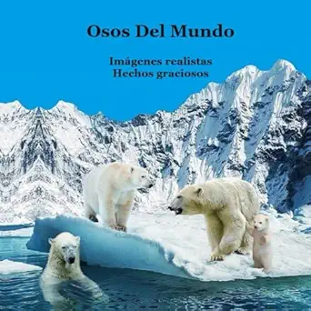 osos del mundo libro para nia os gran manera para que los nia os conozcan y aprendan sobre los osos del mundo