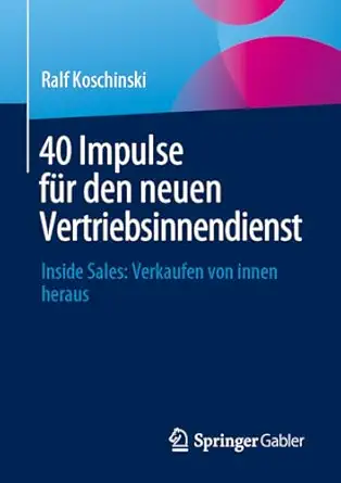 40 impulse fa 1/4r den neuen vertriebsinnendienst inside sales verkaufen von innen heraus 1st edition ralf