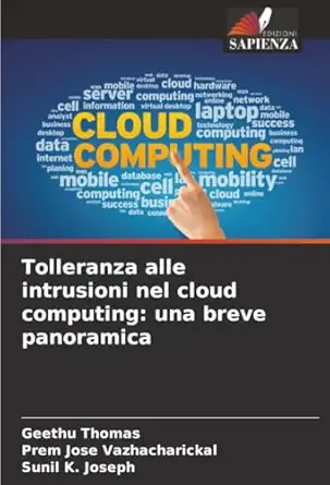 tolleranza alle intrusioni nel cloud computing una breve panoramica 1st edition geethu thomas ,prem jose