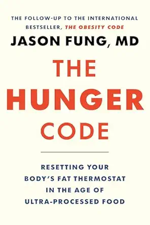 the hunger code resetting your bodys fat thermostat in the age of ultra processed food 1st edition dr jason