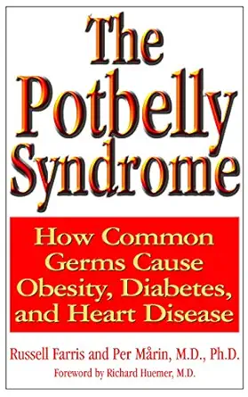 the potbelly syndrome how common germs cause obesity diabetes and heart disease 1st edition russell farris