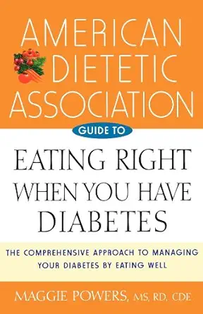 american dietetic association guide to eating right when you have diabetes 1st edition maggie powers ms rd