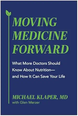 moving medicine forward what more doctors should know about nutritiona and how it can save your life 1st
