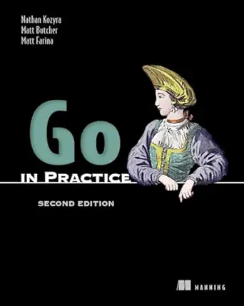 go in practice 1st edition nathan kozyra ,matt butcher ,matt farina 1633436888, 978-1633436886