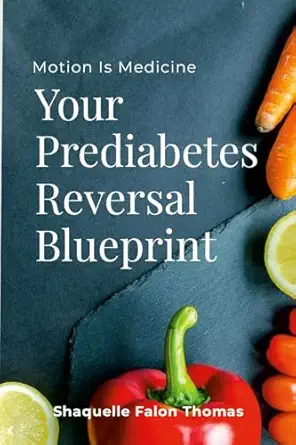 motion is medicine your prediabetes reversal blueprint 1st edition shaquelle falon thomas 1304335690,
