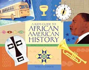 a kids guide to african american history more than 70 activities 1st edition nancy i sanders 1556526539,