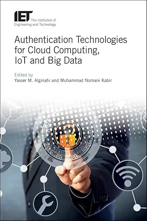 authentication technologies for cloud computing iot and big data 1st edition yasser m alginahi ,muhammad